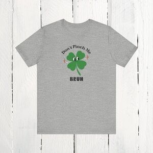 Unisex, adult size Large, Don't Pinch me bruh,Bella Canvas brand tee, Brand new